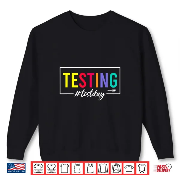 Sweatshirt Testing Mode on Test Day Shirt