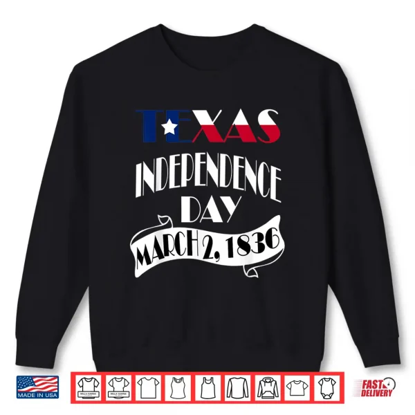 Texas Independence Day Gift Celebrates The 2 March 1836 Shirt 2 Sweatshirt Texas Independence Day Gift celebrates the 2 march 1836 Shirt