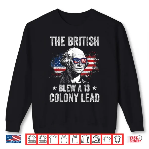Sweatshirt The British Blew a 13 Colony Lead Funny George Washington Shirt