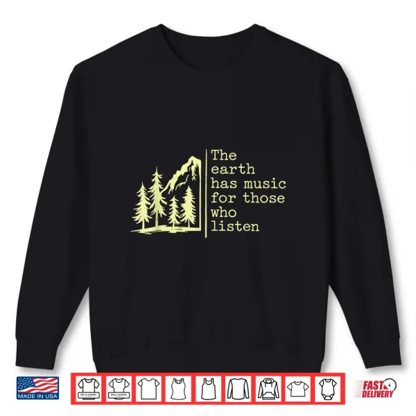 Sweatshirt The Earth Has Music for Those Who Listen Nature Mountain Shirt