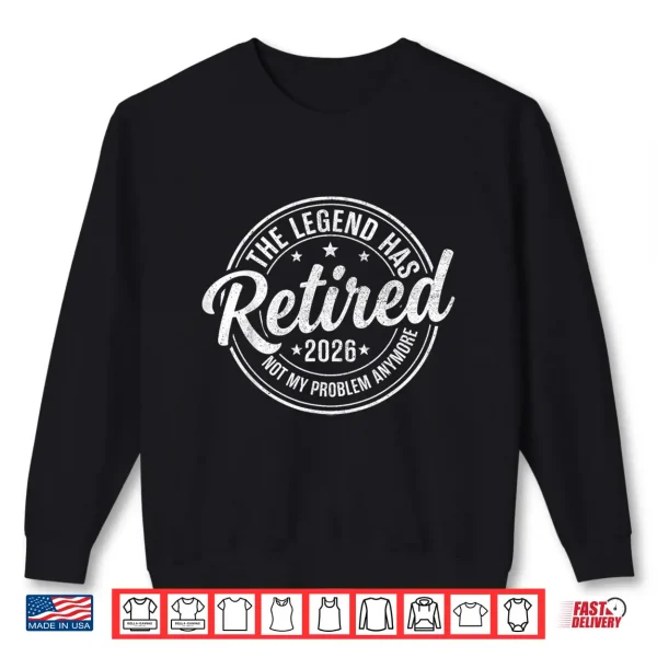 Sweatshirt The Legend Has Retired 2026 Funny Retirement 2026 Husband Shirt