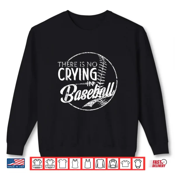 Sweatshirt There Is No Crying In Baseball Sports Funny Baseball Shirt