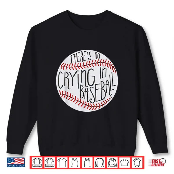 Sweatshirt There is no Crying in Baseball Funny Sports Ball Game Shirt