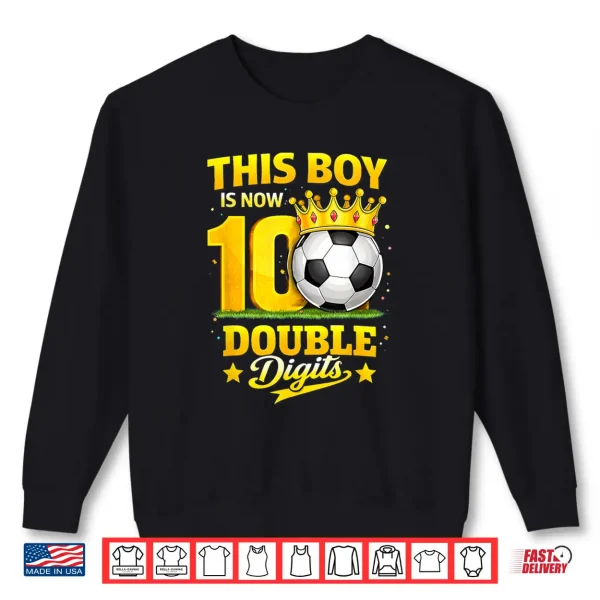 Sweatshirt This Boy Now 10 Double Digits Soccer 10 Years Old Birthday Shirt