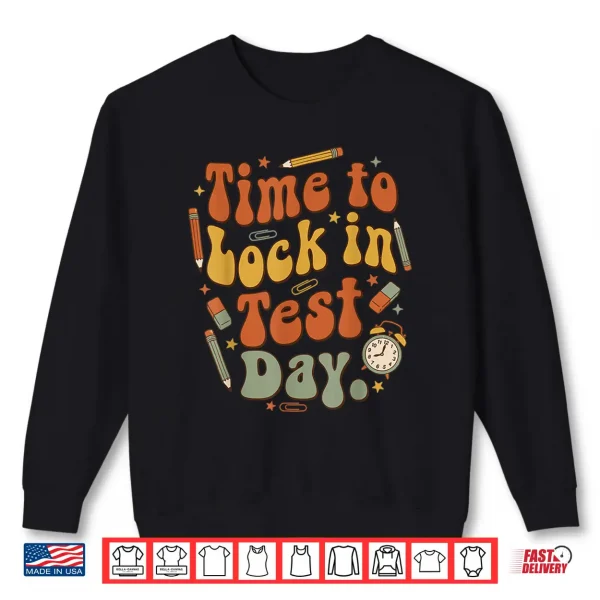 Sweatshirt Time to Lock in Test Day State Testing Teacher Motivation Shirt