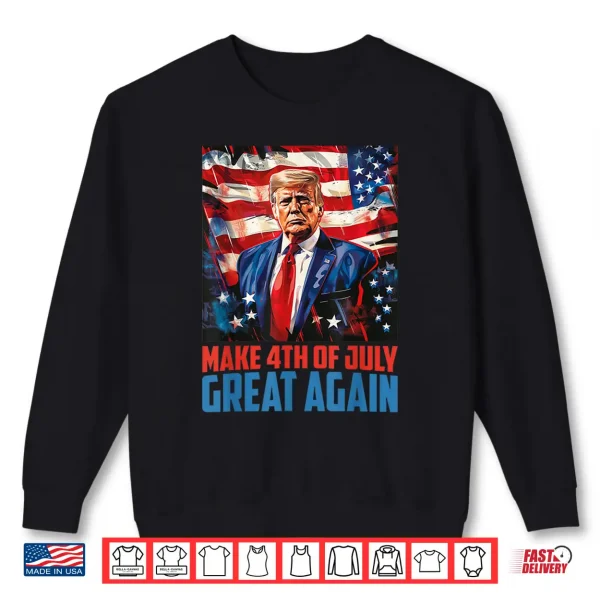 Trump 2024 Make 4Th Of July Great Again Independence Day Shirt 2 Sweatshirt Trump 2024 Make 4th Of July Great Again Independence Day Shirt