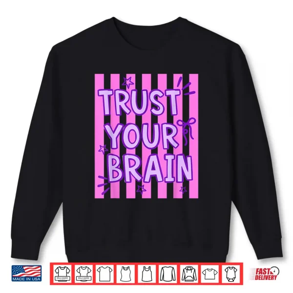 Sweatshirt Trust Your Brain Do Your Best Testing Day Teacher Quote Shirt