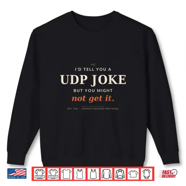 Sweatshirt UDP Joke Funny Networking Sysadmin Programmer Shirt
