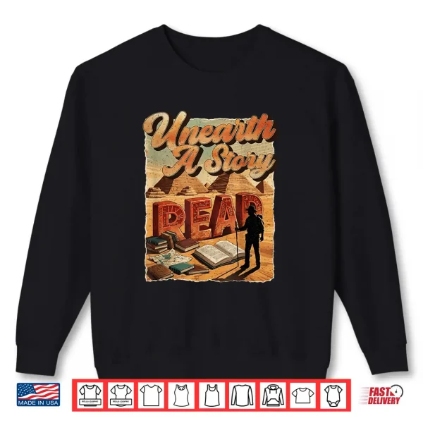 Sweatshirt Unearth A Story Read Summer Reading Library Book Lover Shirt