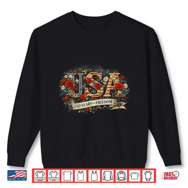 Vintage Floral 250 Years Of Freedom 1776 2026 Usa Flag Shirt 2 Sweatshirt Vintage Floral 250 Years of Freedom 1776 2026 USA Flag Shirt