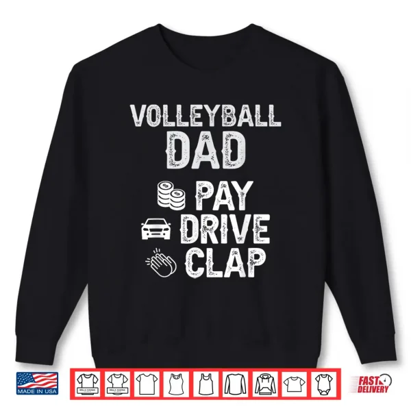 Volleyball Dad Pay Drive Clap Dad Of A Volleyball Player Dad Shirt 2 Sweatshirt Volleyball Dad Pay Drive Clap Dad Of A Volleyball Player Dad Shirt