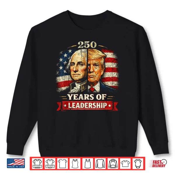 Sweatshirt Washington Trump 250 Years of Leadership Patriotic USA Shirt