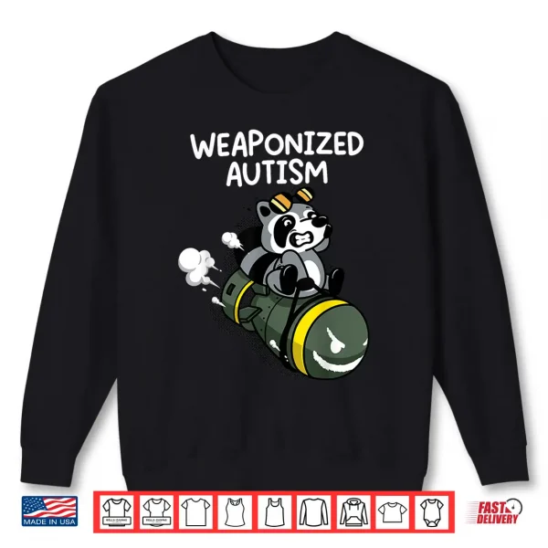 Sweatshirt Weaponized Autism Raccoon Shirt