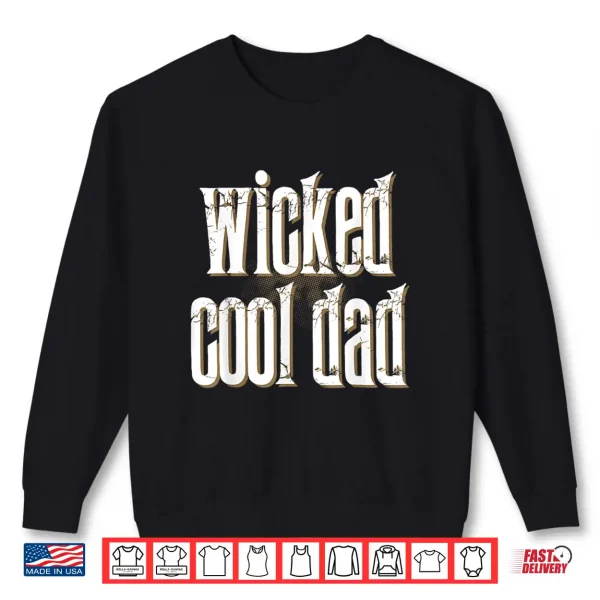 Sweatshirt Wicked Cool DAD Funny Shirt