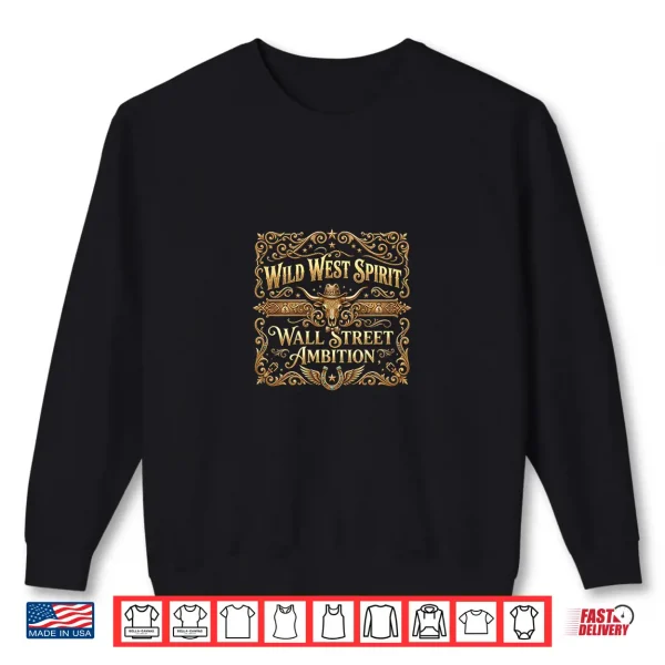Sweatshirt Wild West Spirit Wall Street Ambition Premium Tri Blend Shirt