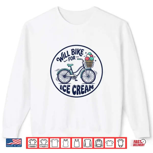 Sweatshirt Will Bike for Ice Cream Cute Classic Bicycle Ice Cream Lover Shirt