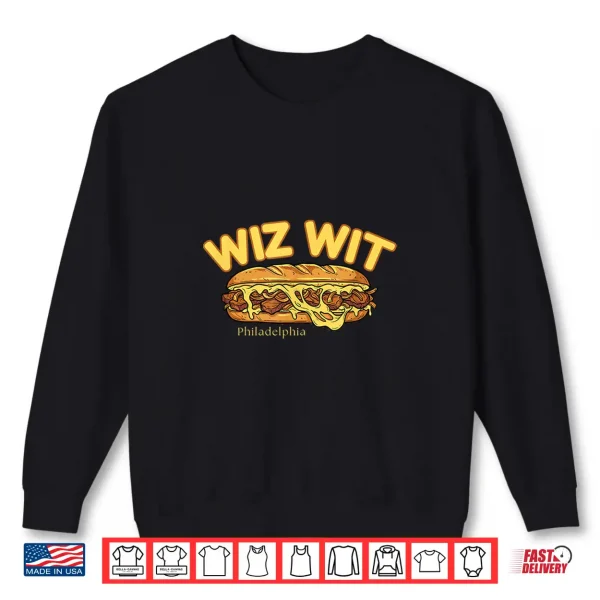 Sweatshirt Wiz Wit Philly Cheesesteak Funny Philadelphia Foods Parody Shirt
