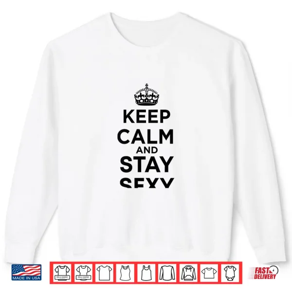 Sweatshirt Womens Keep Calm and Stay Sexy Shirt