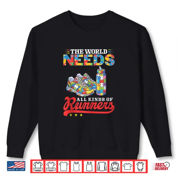 Sweatshirt World Needs All Kinds Of Running Runners Autism Awareness Shirt
