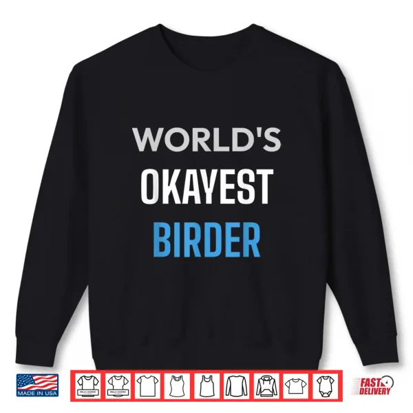 Sweatshirt Worlds Okayest Birder Funny Bird Watching Nature Shirt