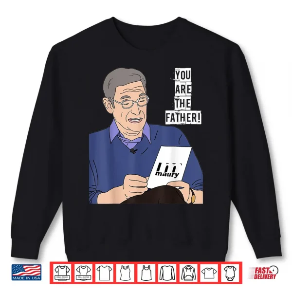 You Are The Father Father'S Day Fatherhood Paternity Dad Shirt 2 Sweatshirt YOU ARE THE FATHER Fathers Day Fatherhood Paternity Dad Shirt