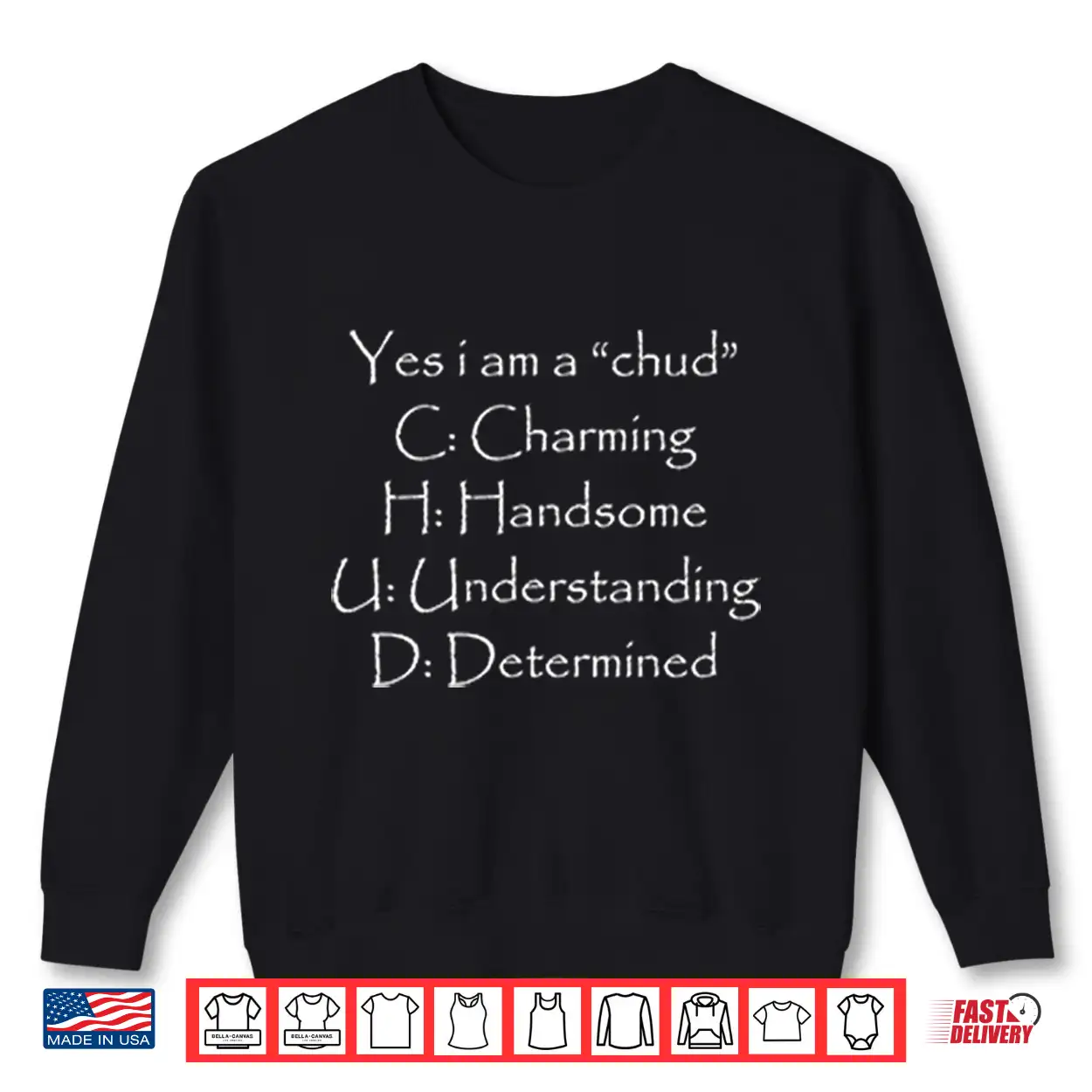 Yes I Am A Chud C Charming H Handsome U Understanding D Determined Shirt Yes I Am A Chud C Charming H Handsome U Understanding D Determined Shirt