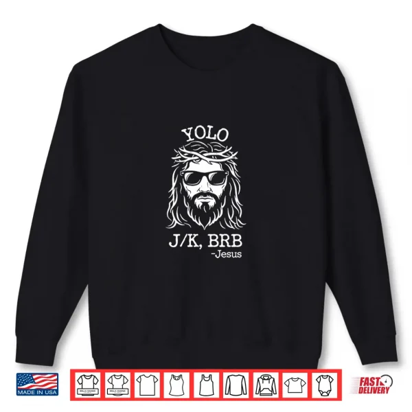 Sweatshirt Yolo J K BRB Jesus Christian Faith Happy Easter Retro Funny Shirt