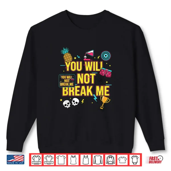 You Will Not Break Me Motivational Teen Graphic Shirt 2 Sweatshirt You Will Not Break Me Motivational Teen Graphic Shirt