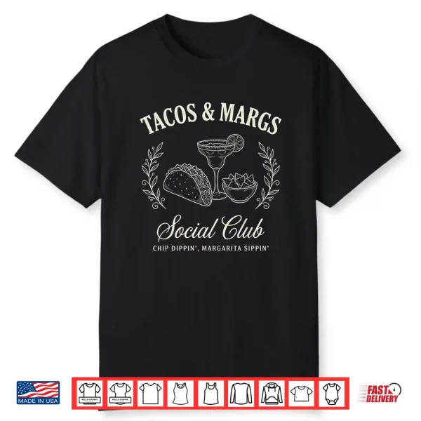 Tacos & Margs Social Club Chip Dippin’ Margarita Sippin’ Shirt