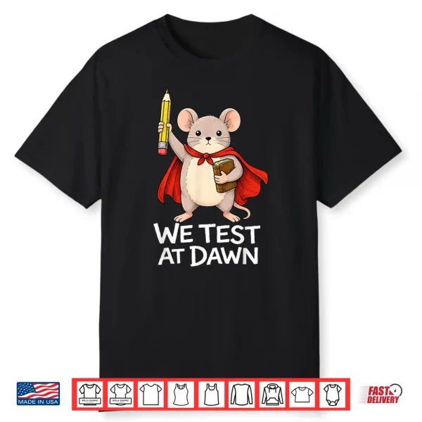 Teacher Mouse We Test At Dawn Test Day Coordinator Exam Shirt