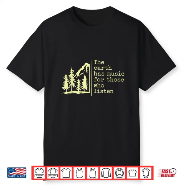 The Earth Has Music For Those Who Listen Nature Mountain Shirt
