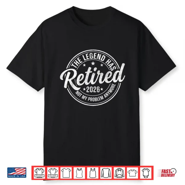 The Legend Has Retired 2026 Funny Retirement 2026 Husband Shirt