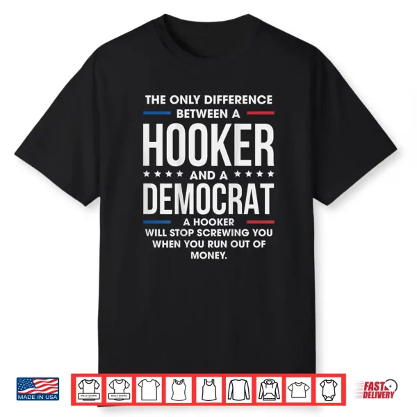 The Only Difference Between A Hooker And A Democrat Shirt