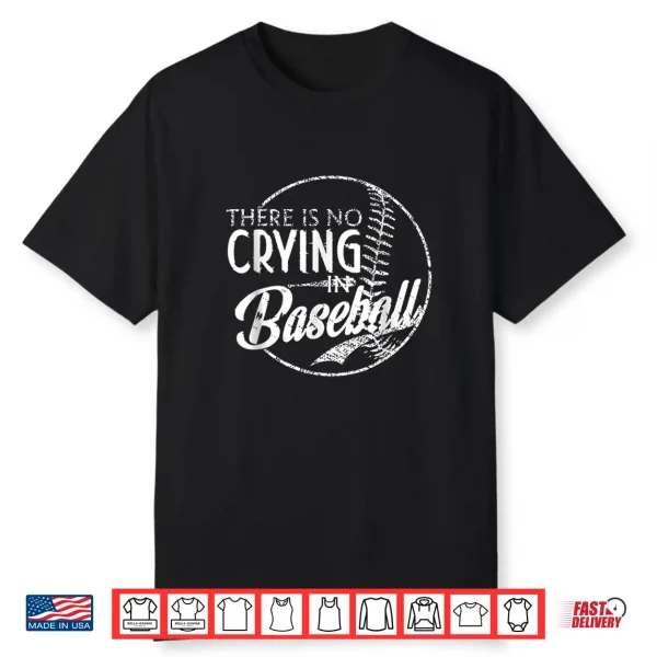 There Is No Crying In Baseball Sports Funny Baseball Shirt