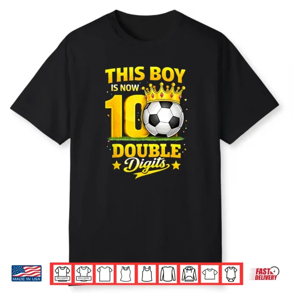 This Boy Now 10 Double Digits Soccer 10 Years Old Birthday Shirt