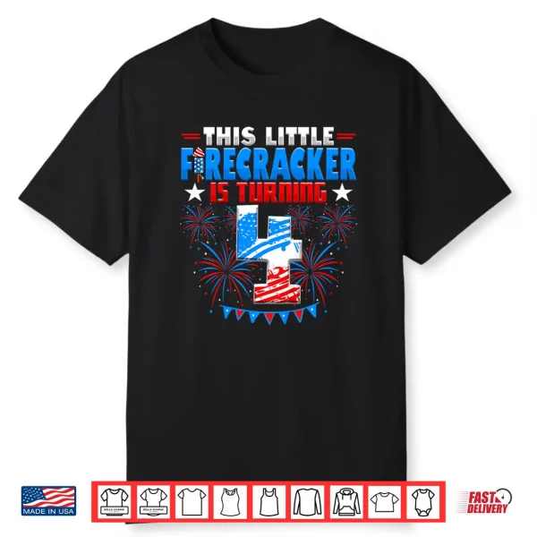 This Little Firecracker Is Turning 4 Birthday 4Th Of July Shirt For Kids