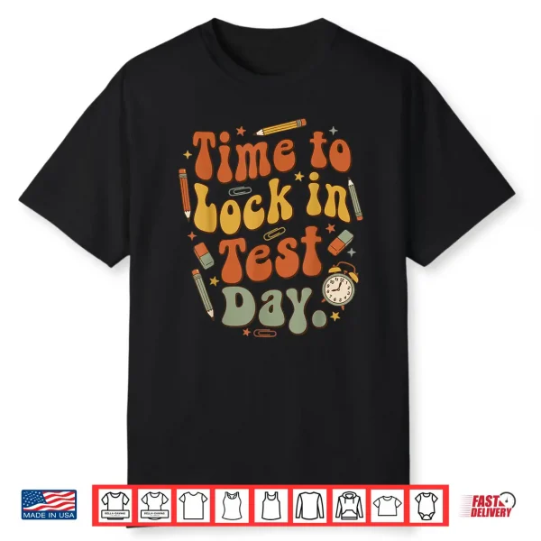 Time To Lock In Test Day State Testing Teacher Motivation Shirt