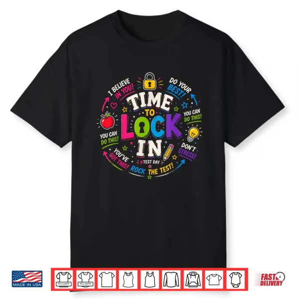 Time To Lock In Test Day Teachers Testing Day Motivation Shirt