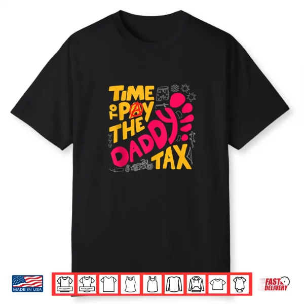 Time To Pay The Daddy Tax Funny Gamer Dad Father’S Day Shirt