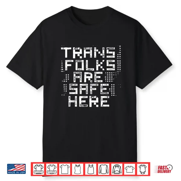 Trans Folks Are Safe Here Shirt