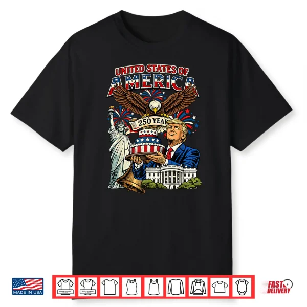 Trump 250Th Birthday Of America 250 Years 4Th Of July Trump Shirt