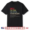 Uncle The Man The Myth The Bad Influence He Knows Everything Shirt