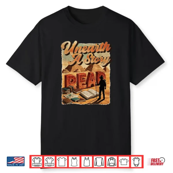 Unearth A Story Read Summer Reading Library Book Lover Shirt