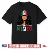 Viva Mexico Mexican Girl Independence Day Mexican Flag Women Shirt