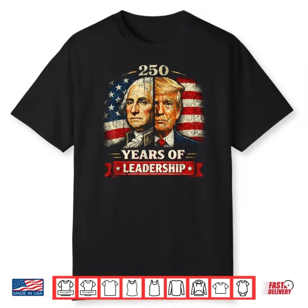 Washington Trump 250 Years Of Leadership Patriotic Usa Shirt