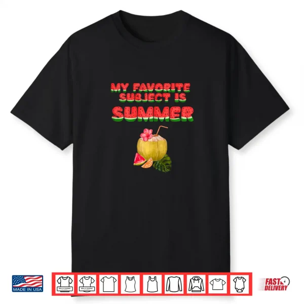 Watermelon My Favorite Subject Is Summer Teacher Shirt