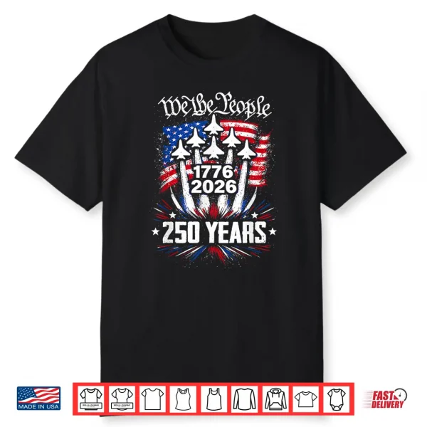 We The People 250 Years 1776 2026 Patriotic Shirt