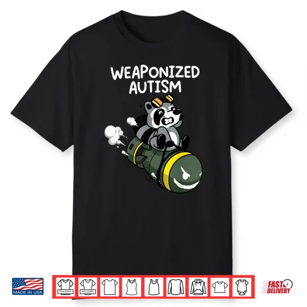 Weaponized Autism Raccoon Shirt