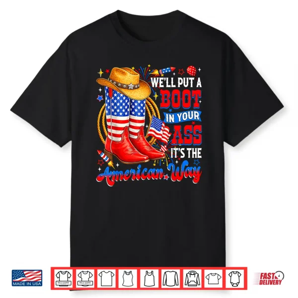 We’Ll Put A Boot In Your Ass Usa 4Th Of July Western Cowgirl Shirt