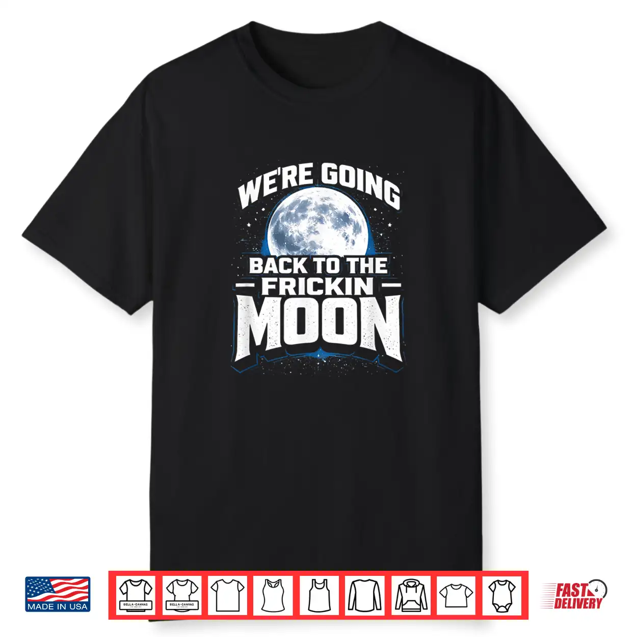 Were Going Back To The Frickin Moon Twenty Twenty Six Shirt Were Going Back To The Frickin Moon Twenty Twenty Six Shirt